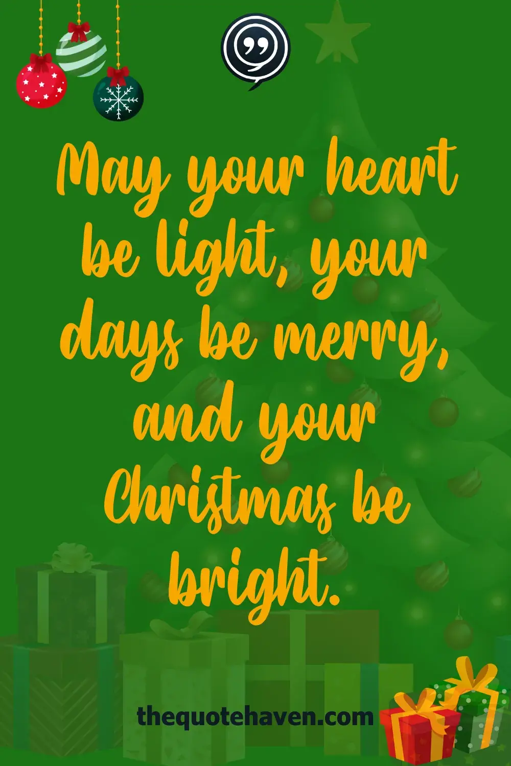 May your heart be light, your days be merry, and your Christmas be bright.
