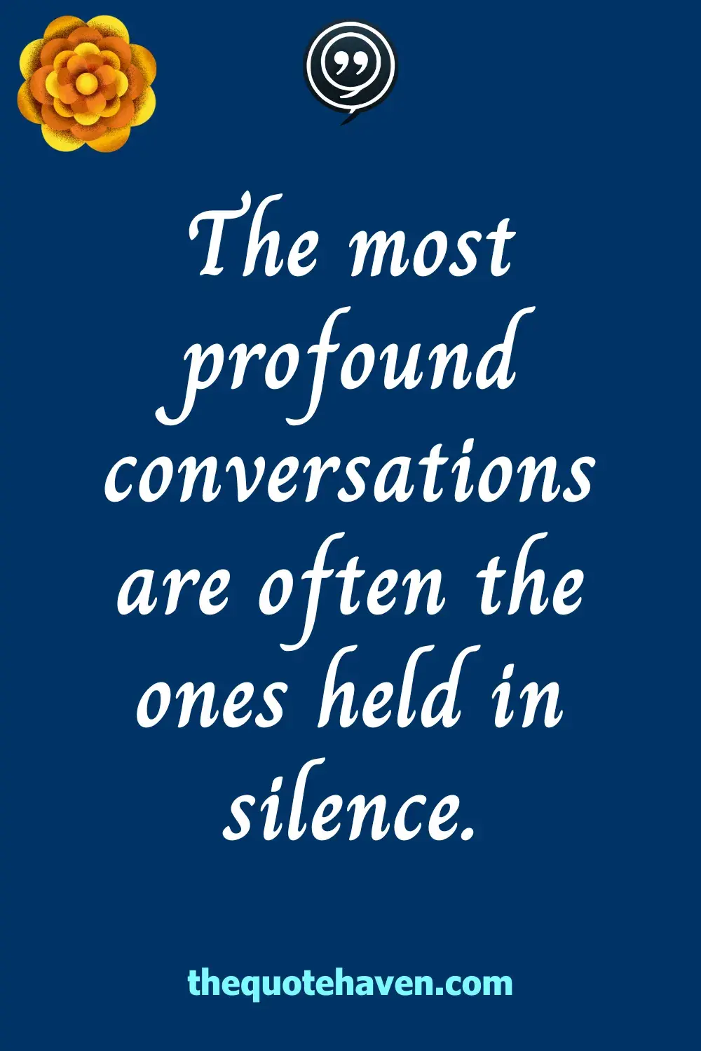 The most profound conversations are often the ones held in silence.