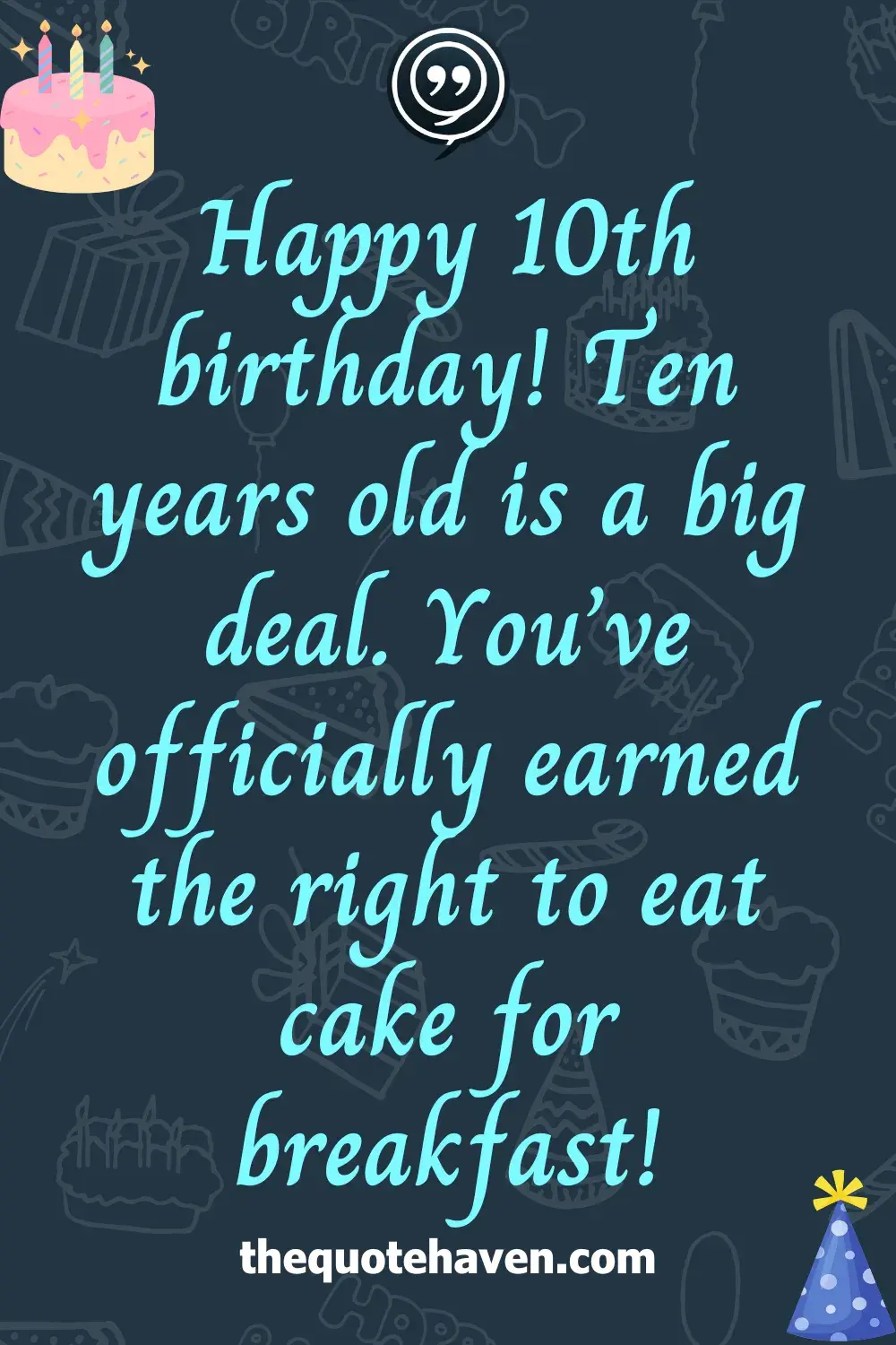 Funny and Sweet Birthday Quotes for a 10th Birthday  .