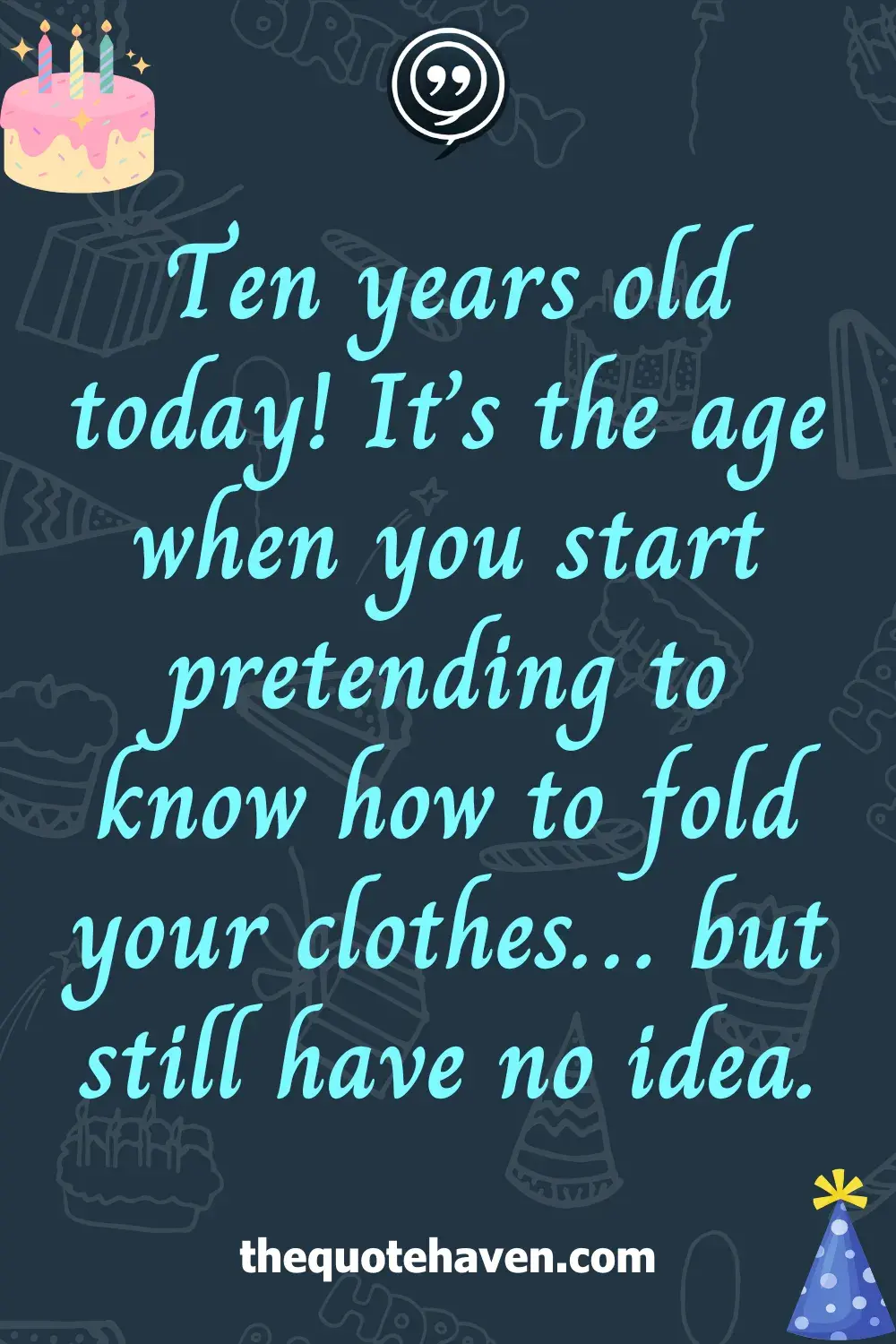 Funny and Sweet Birthday Quotes for a 10th Birthday  .