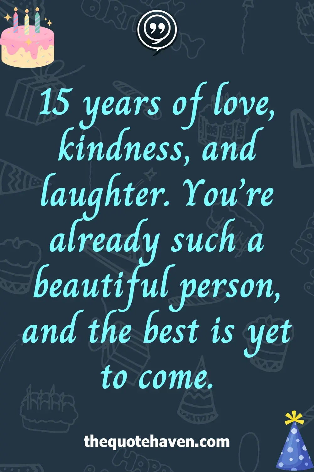 Funny Yet Sweet Quotes to Celebrate a 15th Birthday .