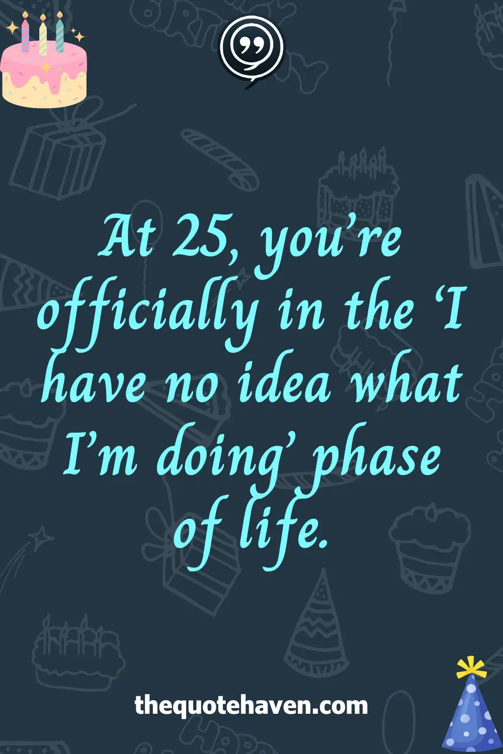 Funny and Heartfelt 25th Birthday Quotes  .