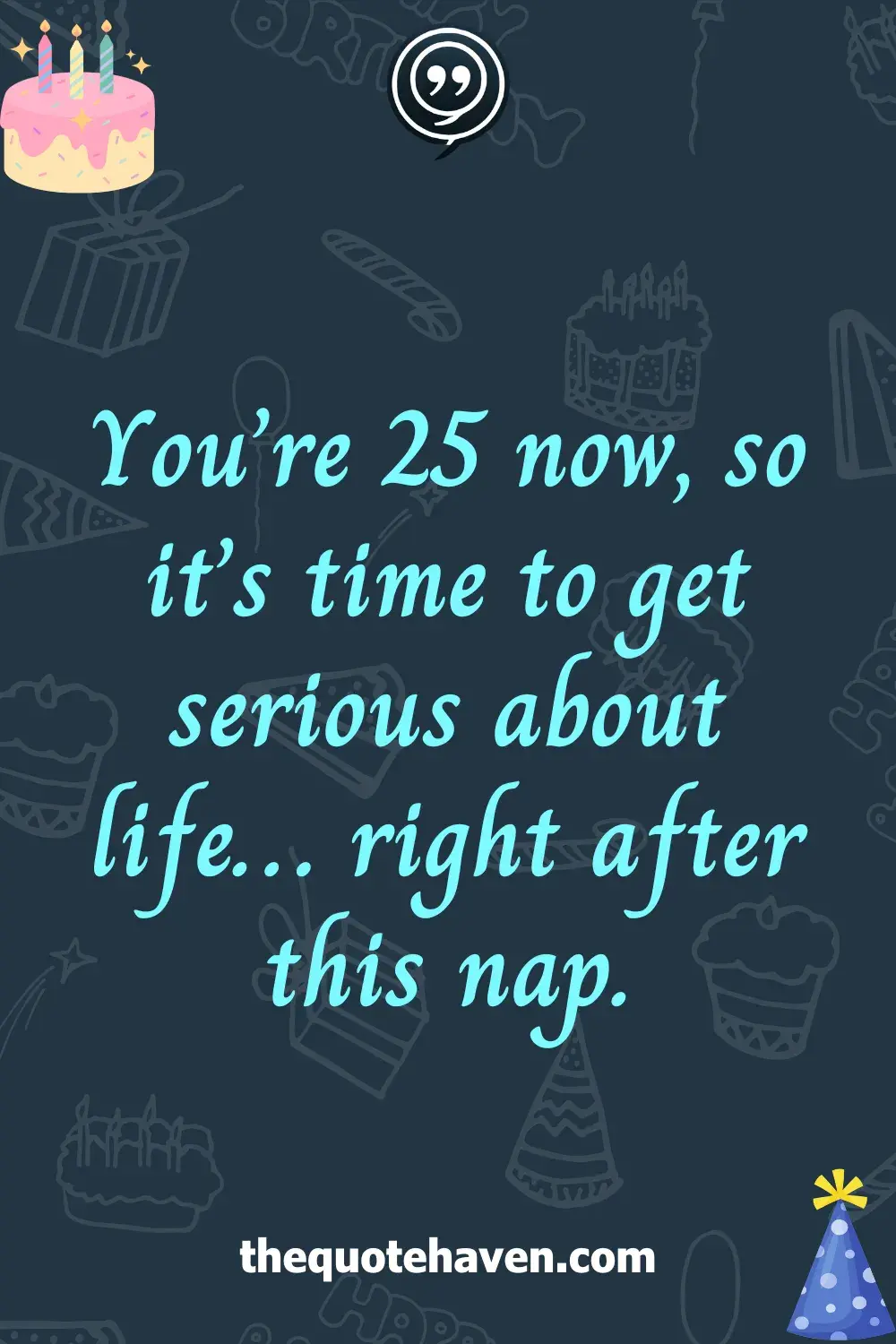 Funny and Heartfelt 25th Birthday Quotes  .