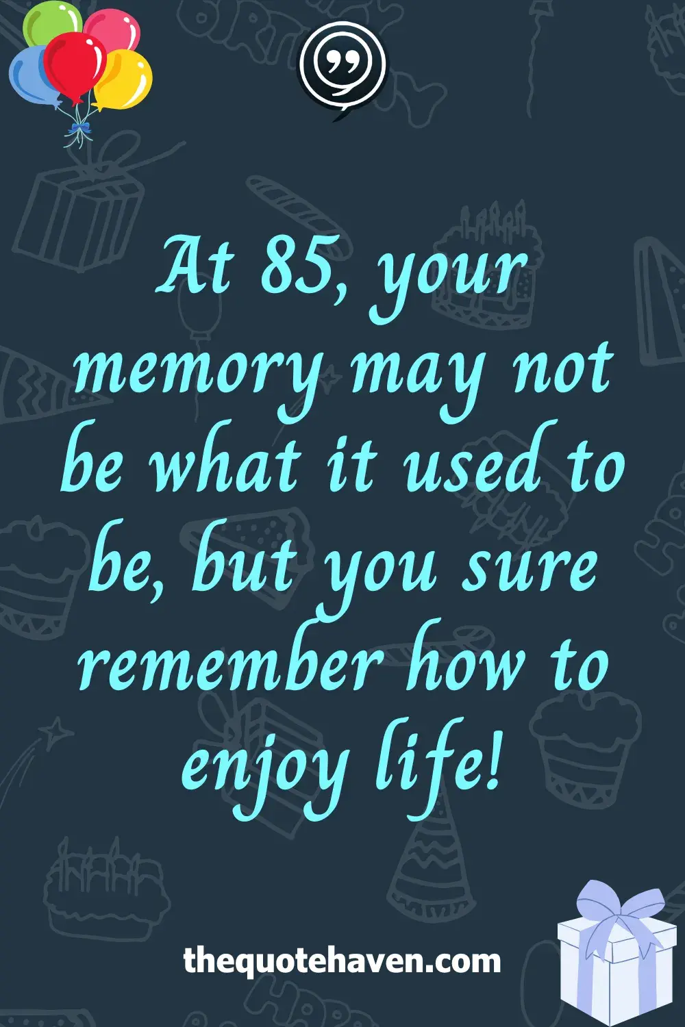   Hilarious and Heartfelt 85th Birthday Quotes 