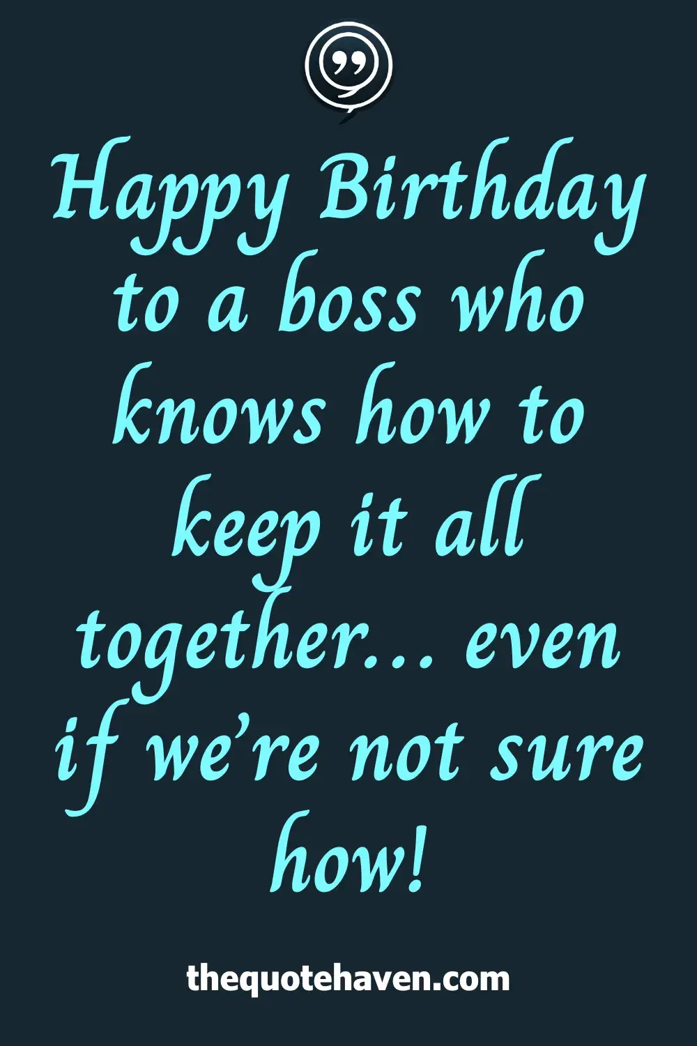 Happy Birthday to a boss who knows how to keep it all together… even if we’re not sure how!