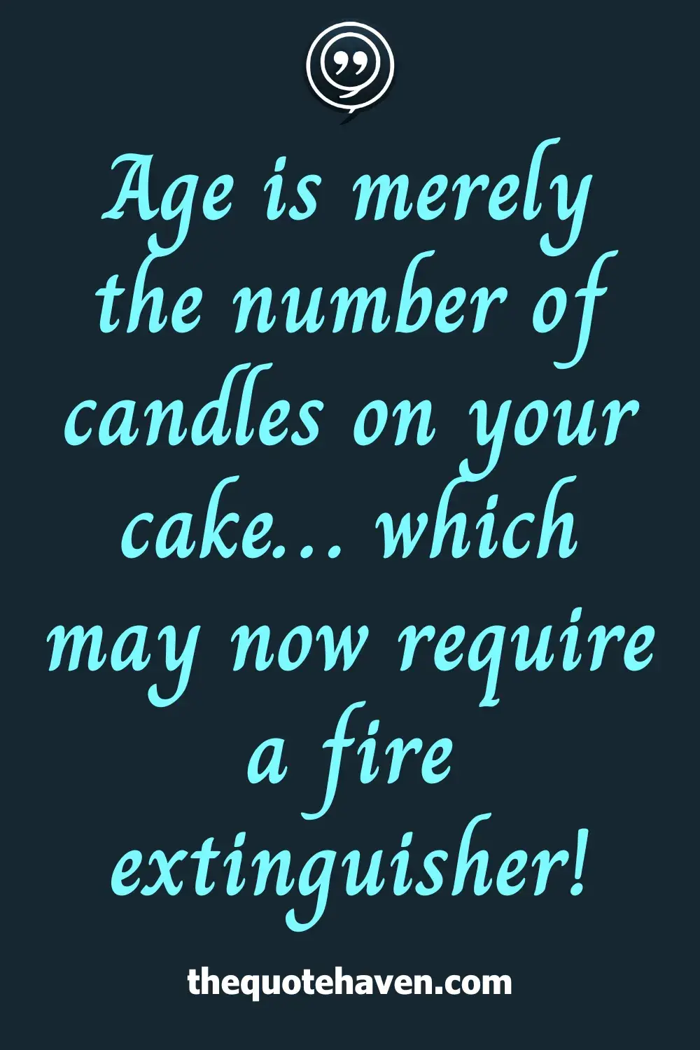 Age is merely the number of candles on your cake… which may now require a fire extinguisher!