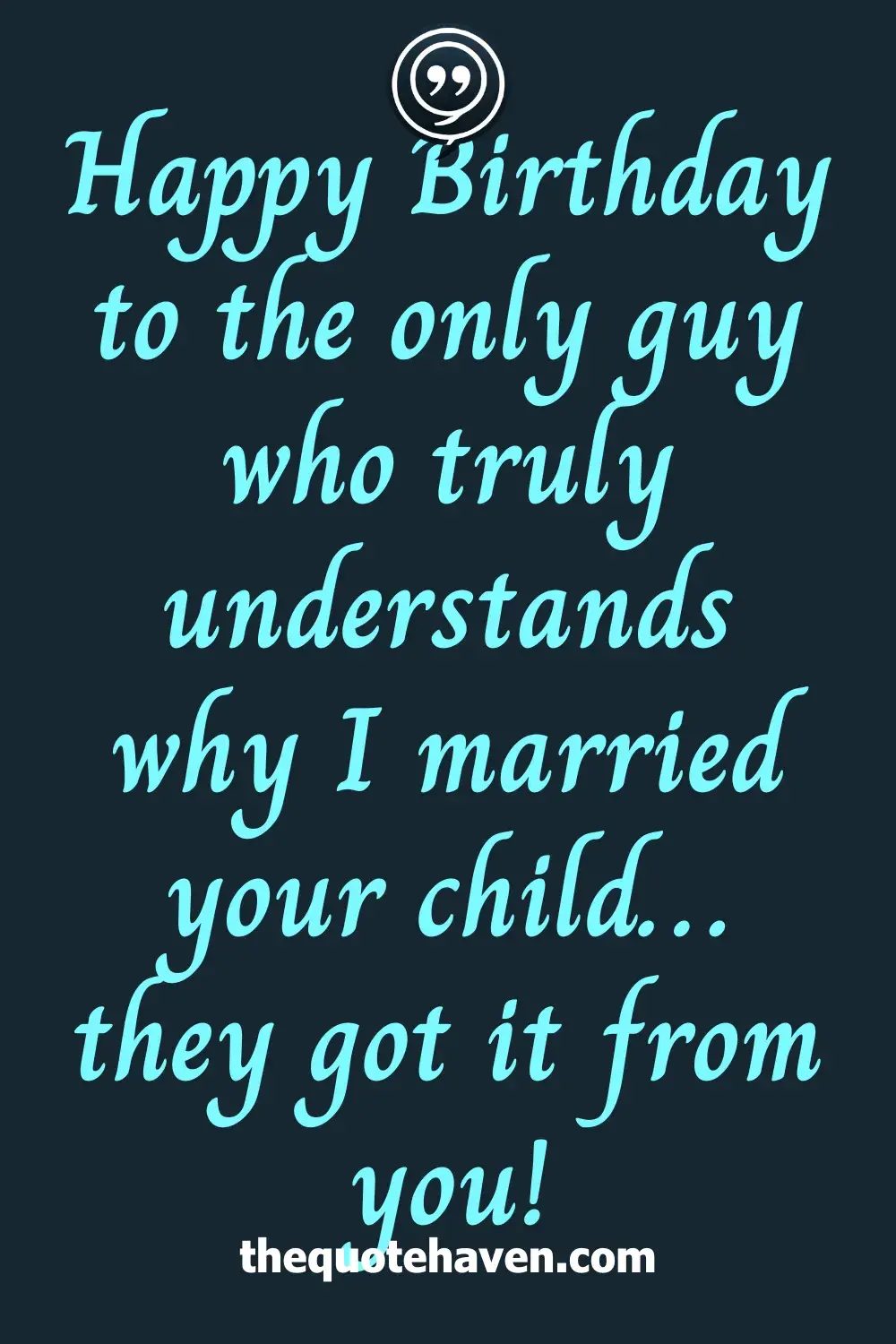 Happy Birthday to the only guy who truly understands why I married your child… they got it from you!