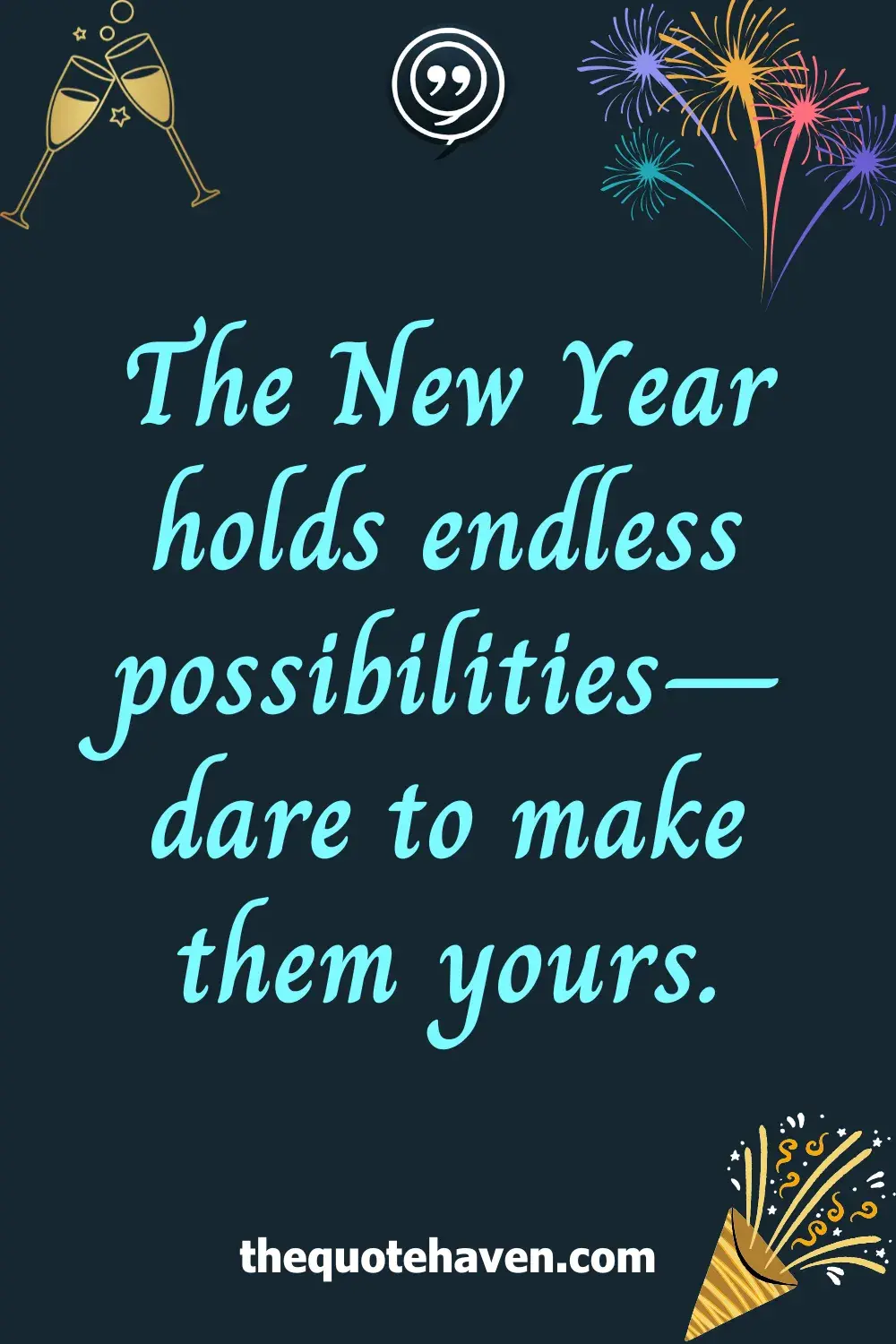 The New Year holds endless possibilities—dare to make them yours.