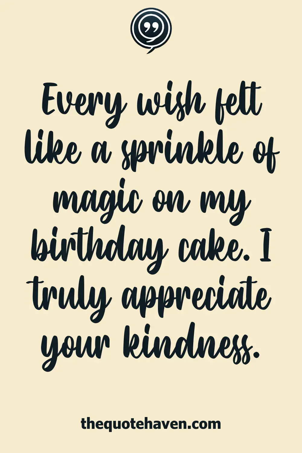 Every wish felt like a sprinkle of magic on my birthday cake. I truly appreciate your kindness.