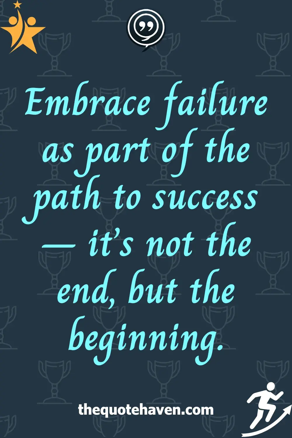 Embrace failure as part of the path to success – it’s not the end, but the beginning.