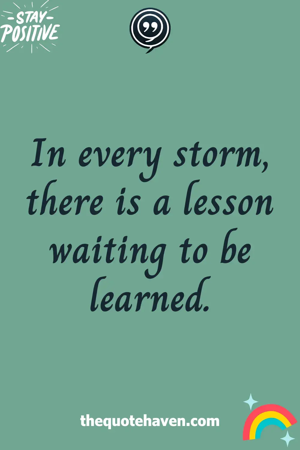 In every storm, there is a lesson waiting to be learned.