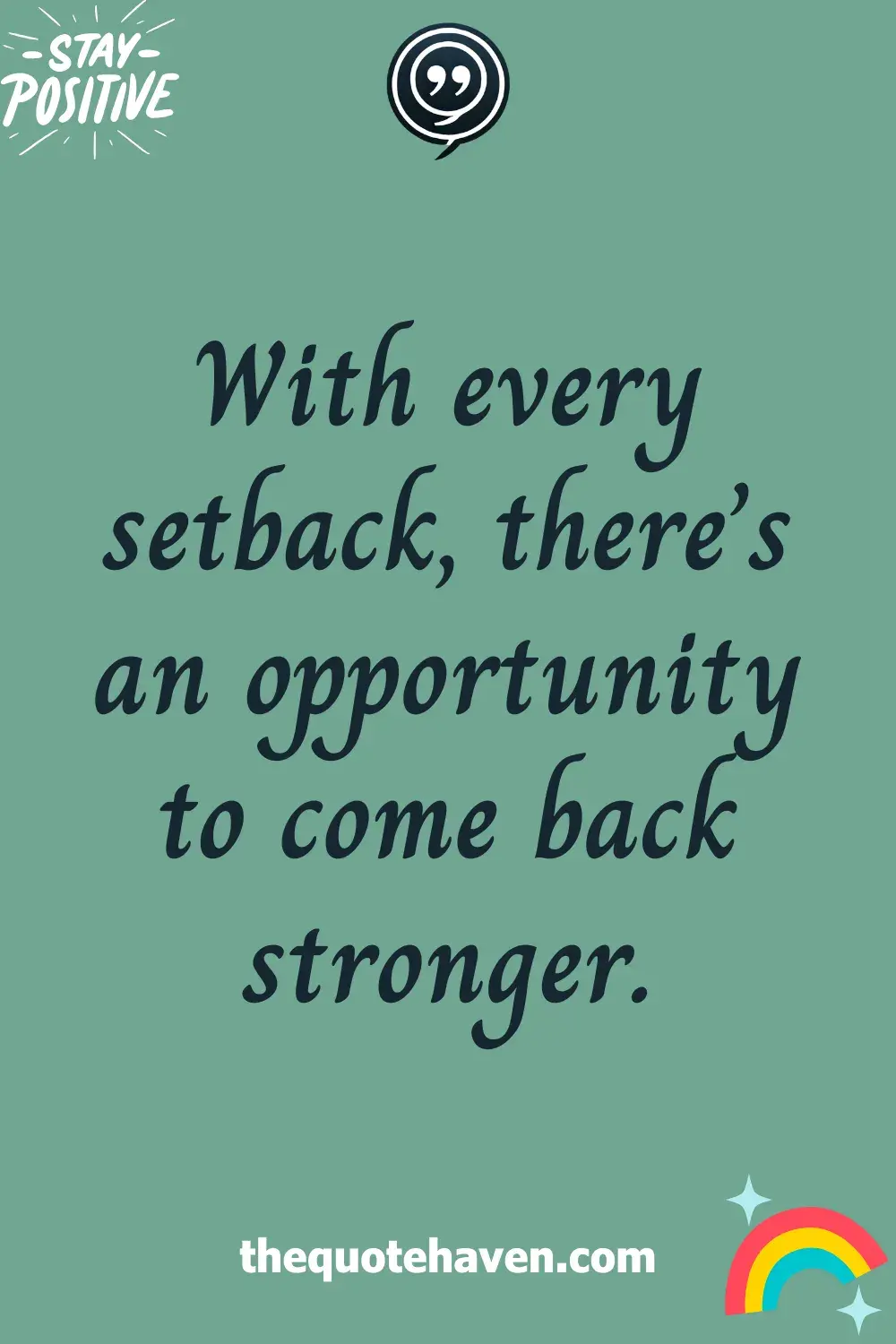 With every setback, there’s an opportunity to come back stronger.