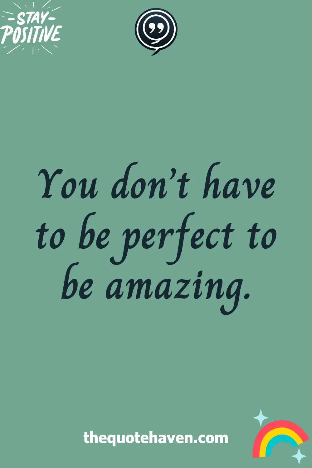 You don’t have to be perfect to be amazing.
