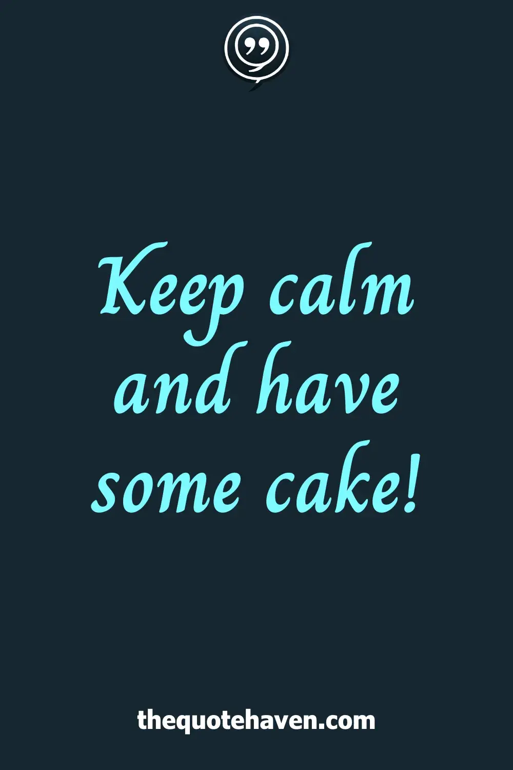 Keep calm and have some cake!