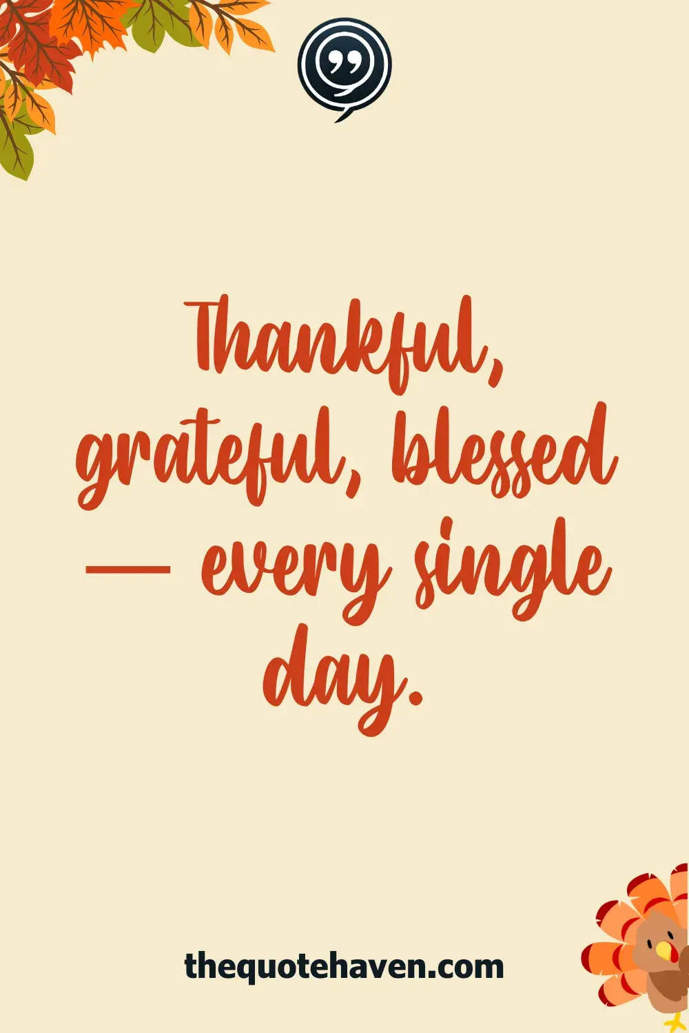 Thankful, grateful, blessed — every single day.
