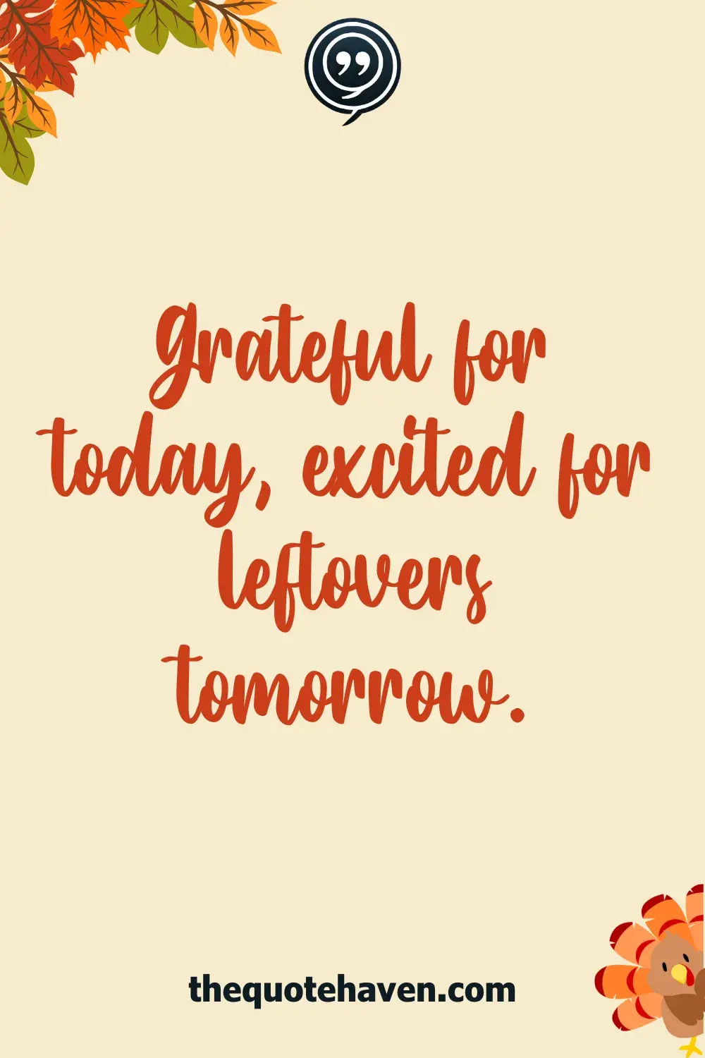 Grateful for today, excited for leftovers tomorrow.