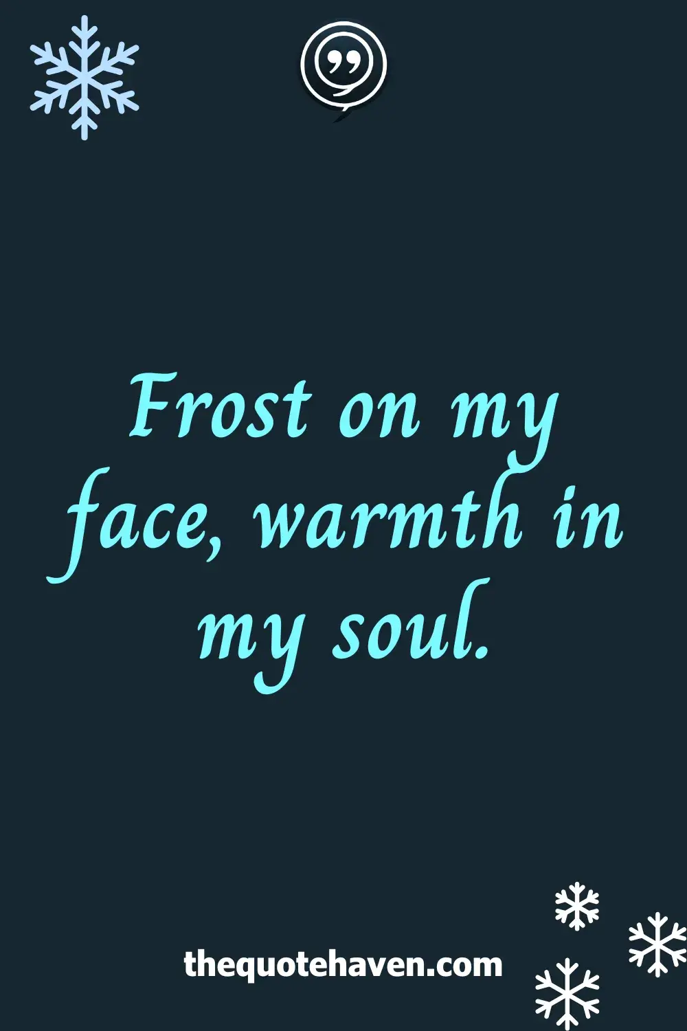 Frost on my face, warmth in my soul.