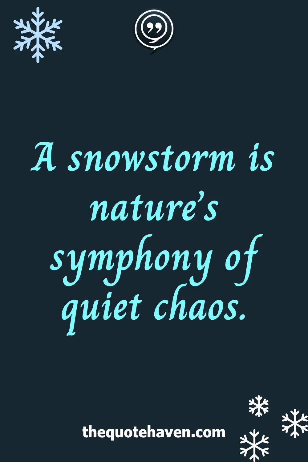 A snowstorm is nature’s symphony of quiet chaos.