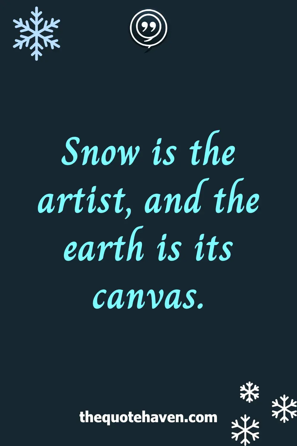 Snow is the artist, and the earth is its canvas.